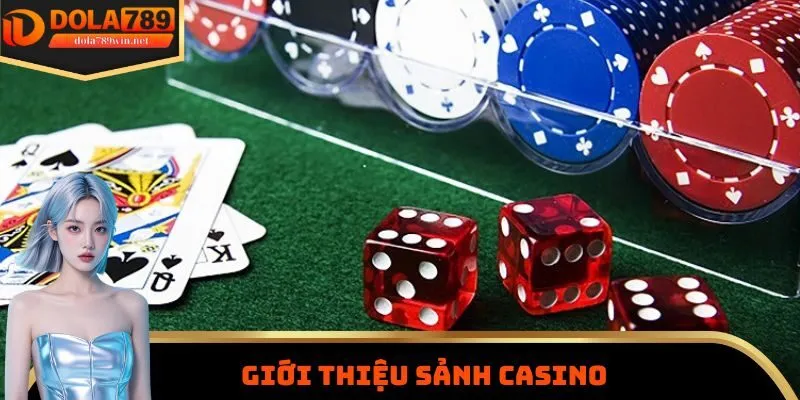 Casino là sảnh cược hoạt động lâu, đảm bảo uy tín