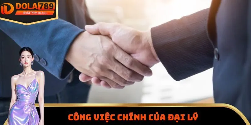 Một vài công việc cụ thể mà các đại lý cần phải làm