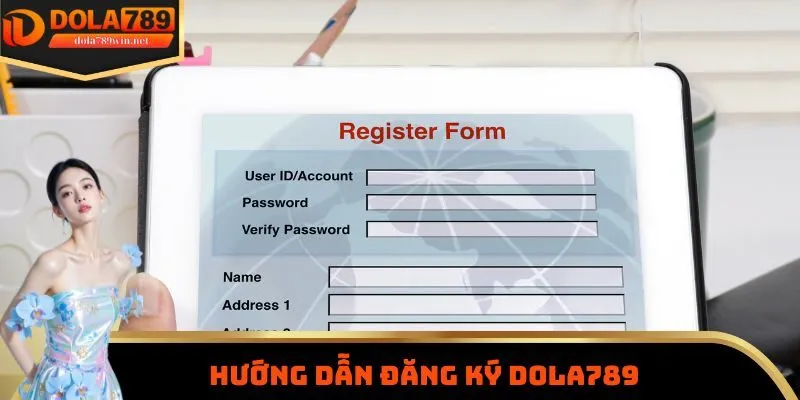 Đăng ký Dola789 2 Hướng dẫn đăng ký Dola789