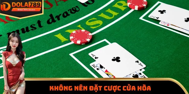 Không nên đặt cược cửa hòa khi chơi Baccarat Dola789