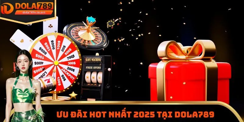 Sự kiện ưu đãi hot nhất 2025 tại Dola789