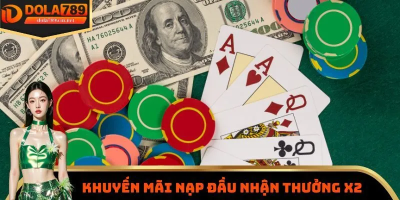 Khuyến mãi nạp đầu nhận thưởng x2