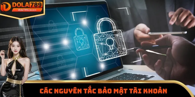 Người dùng cần tuân thủ các nguyên tắc bảo mật tài khoản