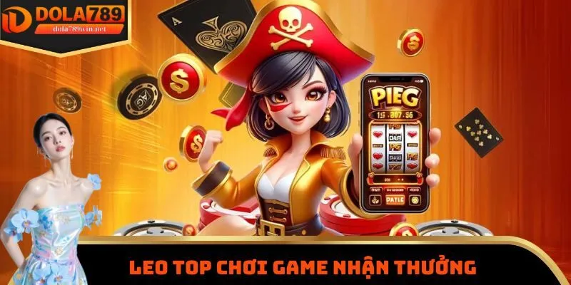 Chơi quay hũ leo top nhận thưởng liền tay