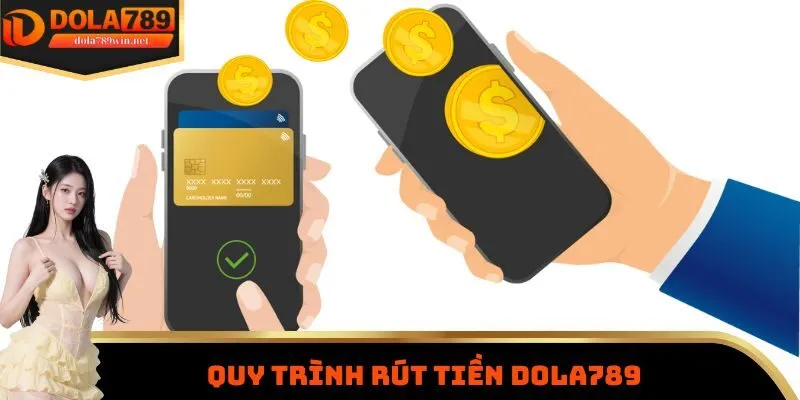 Quy trình rút tiền Dola789