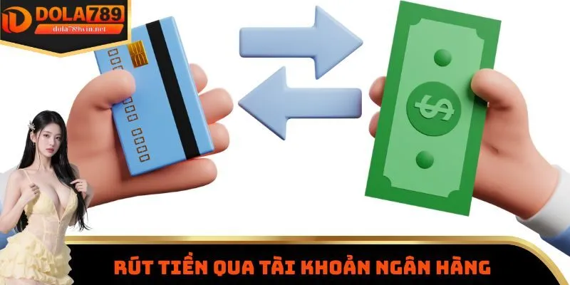 Rút tiền Dola789 qua tài khoản ngân hàng