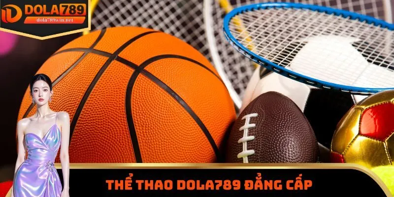 Thể thao Dola789 đẳng cấp