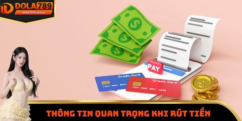Thông tin quan trọng khi rút tiền Dola789