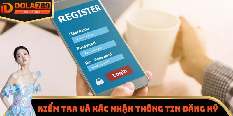 Đăng ký Dola789 3 Kiểm tra và xác nhận thông tin đăng ký Dola789
